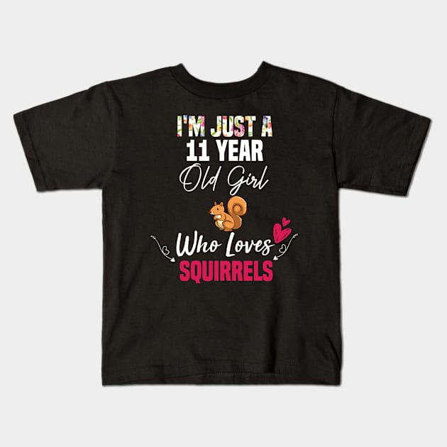 i'm just a 11 Year Old Girl Who Loves Squirrels, girl love Squirrel gift, 11th birthday girl gift Kids T-Shirt by foxfieldgear